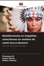 Néolibéralisme et inégalités autochtones en mati?re de santé bucco-dentaire