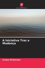 A Iniciativa Traz a Mudança