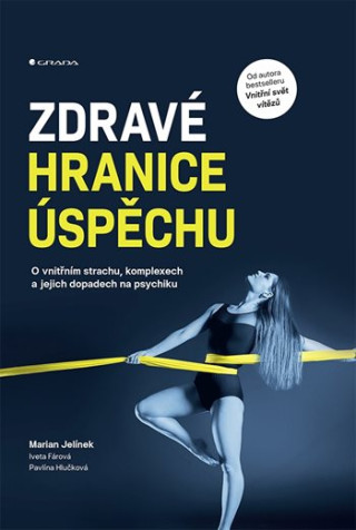 Zdravďż˝ hranice ďż˝spďż˝chu - O vnitďż˝nďż˝m strachu, komplexech a jejich dopadech na psychiku