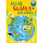 Atlas świata dla dzieci. Wydawnictwo Fenix. Wydanie 2023