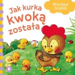 Jak kurka kwoką została. Wydawnictwo Skrzat