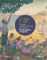 REVES DE BONHEUR : LE MYTHE DE L'AGE D'OR DE BRUEGHEL A MATISSE