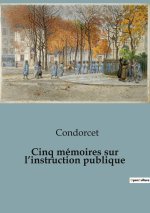 Cinq mémoires sur l?instruction publique