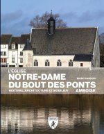 L'EGLISE NOTRE-DAME DU BOUT DES PONTS : HISTOIRE, ARCHITECTURE ET MOBILIER