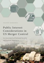 Public Interest Considerations in US Merger Control An Assessment of National Security and Sectoral Regulators (Hardback)