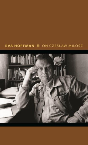 On Czeslaw Milosz – Visions from the Other Europe