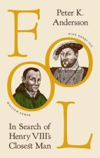 Fool – In Search of Henry VIII′s Closest Man