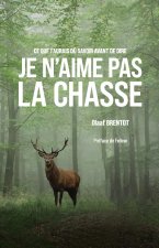 Ce que j'aurais dû savoir avant de dire : je n'aime pas la chasse!