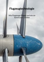 Flugzeugtechnologie - Wie Flugzeuge fliegen und wie sie konstruiert werden