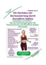 Darmsanierung durch Darmflora Aufbau: Tipps und Anleitung zur Darmkur der Alternativmedizin bei schwerer Krankheit