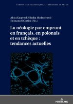 La néologie par emprunt en français, en polonais et en tch?que : tendances actuelles