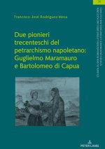 Due pionieri trecenteschi del petrarchismo napoletano: Guglielmo Maramauro e Bartolomeo di Capua