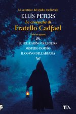 cronache di fratello Cadfael: Il pellegrino dell'odio-Mistero doppio-Il corvo dell'abbazia