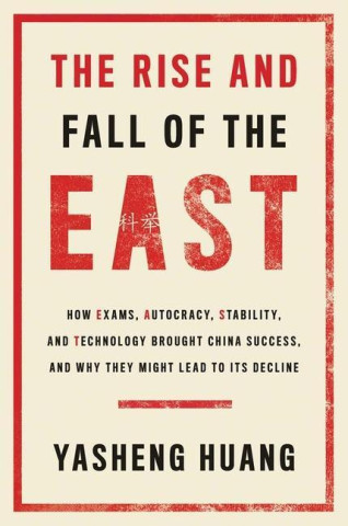The Rise and Fall of the EAST – How Exams, Autocracy, Stability, and Technology Brought China Success, and Why They Might Lead to Its Decl