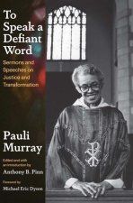 To Speak a Defiant Word – Sermons and Speeches on Justice and Transformation