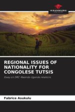 REGIONAL ISSUES OF NATIONALITY FOR CONGOLESE TUTSIS