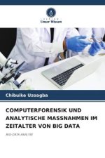 COMPUTERFORENSIK UND ANALYTISCHE MASSNAHMEN IM ZEITALTER VON BIG DATA