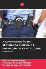 A ADMINISTRAÇ?O DA SEGURANÇA PÚBLICA E A FORMAÇ?O DA CAPITAL GARA