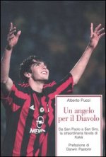 angelo per il Diavolo. Da San Paolo a San Siro, la straordinaria favola di Kakà