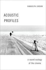 Acoustic Profiles An Acoustic Ecology of the Cinema (Paperback)