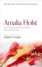 Amalia Holst: On the Vocation of Woman to Higher Intellectual Education (Hardback)