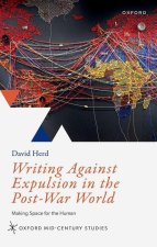 Writing Against Expulsion in the Postwar World Making Space for the Human (Hardback)