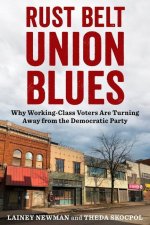 Rust Belt Union Blues – Why Working–Class Voters Are Turning Away from the Democratic Party
