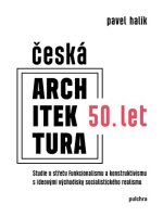 Česká architektura 50. let - Studie o střetu funkcionalismu a konstruktivismu s ideovými východisky socialistického realismu