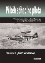 Příběh stíhacího pilota - Válečné vzpomínky pilota Mustangu a pozdějšího zkušebního pilota