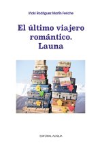El ultimo viajero romántico. Launa