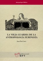 LA VIEJA GUARDIA DE LA ANTROPOLOGIA FEMINISTA