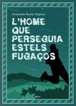 LHOME QUE PERSEGUIA ESTELS FUGACOS