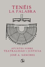 TENEIS LA PALABRA: APUNTES SOBRE TEATRALIDAD Y JUSTICIA