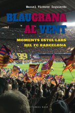 BLAUGRANA AL VENT MOMENTS ESTELLARS DEL FC BARCELONA