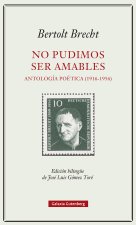 NO PUDIMOS SER AMABLES ANTOLOGIA POETICA 1916 1956