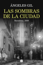 LAS SOMBRAS DE LA CIUDAD BARCELONA 1938