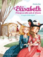regalo della regina. Elisabeth principessa alla corte di Francia