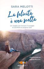 felicità è una scelta. Un viaggio per trovare il coraggio di ascoltare la propria voce