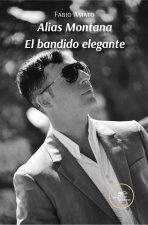 ALIAS MONTANA EL BANDIDO ELEGANTE
