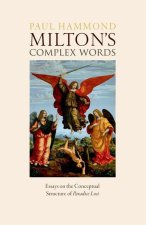 Milton's Complex Words Essays on the Conceptual Structure of Paradise Lost (Paperback)