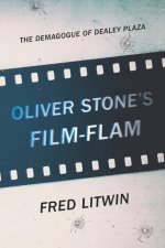 Oliver Stone's Film-Flam: The Demagogue of Dealey Plaza
