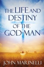The Life And Destiny of the God-Man: The study of God in man