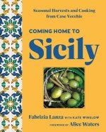 Coming Home to Sicily: Seasonal Harvests and Cooking from Casa Vecchie