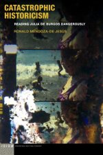 Catastrophic Historicism: Reading Julia de Burgos Dangerously