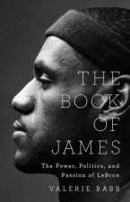 The Book of James: The Power and Passion of Lebron