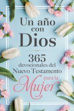 Un A?o Con Dios En El Nuevo Testamento: 365 Devocionales Para La Mujer / A Year with God in the New Testament: 365 Devotions for Women