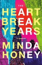 The Heartbreak Years: A Memoir