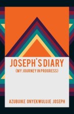 Joseph's Diary: (My Journey in Progress)