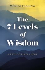 7 Levels of Wisdom, The – A Path to Fulfillment