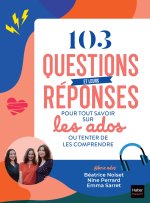 103 questions et leurs réponses pour tout savoir sur les ados ou tenter de les comprendre